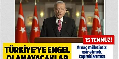 Cumhurbaşkanı Erdoğan'dan 15 Temmuz Mesajı