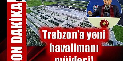 Cumhurbaşkanı Erdoğan’dan Trabzon’a yeni havalimanı müjdesi!