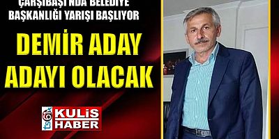 Demir aday adayı olacak
