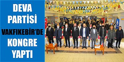 DEVA Partisi, Vakfıkebir’de Kongre Yaptı