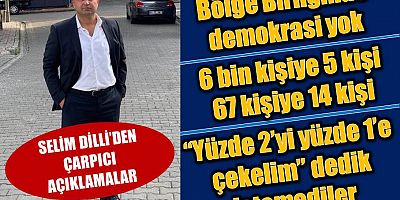 Dilli: ‘30. Bölge Birliğinde demokrasi yok’