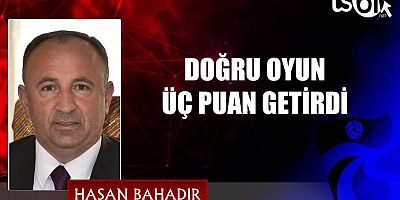DOĞRU OYUN ÜÇ PUAN GETİRDİ