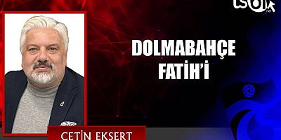 DOLMABAHÇE FATİH’İ