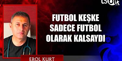 Dr. Erol Kurt'un maç yazısı...