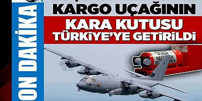 Düşen kargo uçağının kara kutusu Türkiye'ye getirildi