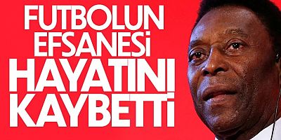 Efsane Futbolcu Pele Hayatını Kaybetti