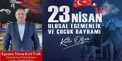 Egemen Turan Kaynar'dan 23 Nisan Bayramı Mesajı