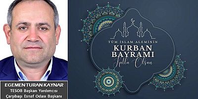 Egemen Turan Kaynar'dan Kurban Bayramı mesajı
