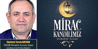 Egemen Turan Kaynar'dan Miraç Kandili Mesajı