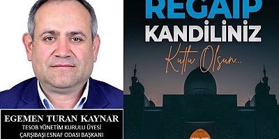 Egemen Turan Kaynar'dan Regaip Kandili Mesajı