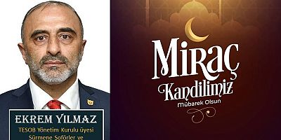 Ekrem Yılmaz'dan Miraç Kandili mesajı...