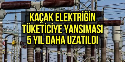 Elektrikte Kayıp Kaçak Bedelini 5 Yıl Daha Ödeyeceğiz