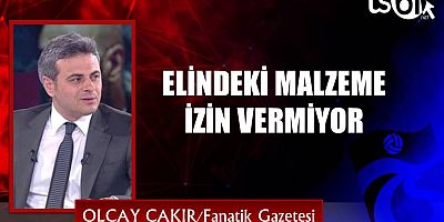 ELİNDEKİ MALZEME İZİN VERMİYOR