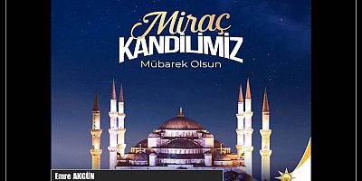 Emre Akgün'den Miraç Kandili Mesajı...