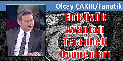 En Büyük Avantajı Tecrübeli Oyuncuları