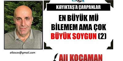 EN BÜYÜK MÜ BİLEMEM AMA ÇOK BÜYÜK SOYGUN (2)