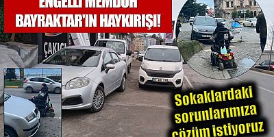 Engelli vatandaşın haykırışı: Biz de bu şehirde yaşıyoruz