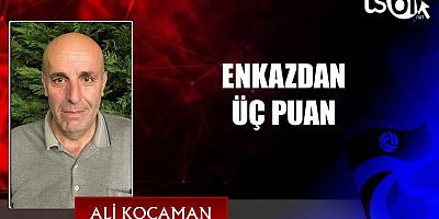 ENKAZDAN ÜÇ PUAN
