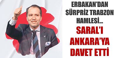 Erbakan’dan sürpriz Trabzon hamlesi