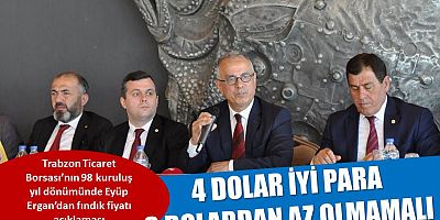 Ergan: Fındık fiyatı için 4 dolar iyi para 3 doların altına inmemeli