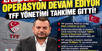 Ertuğrul Doğan’a operasyon devam ediyor