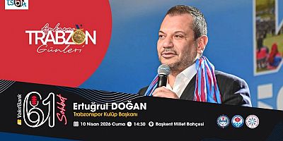 Ertuğrul Doğan da Trabzon Günleri’nde!