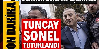 Eski Vali Tuncay Sonel tutuklandı