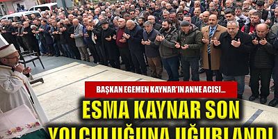 Esma Kaynar son yolculuğuna uğurlandı
