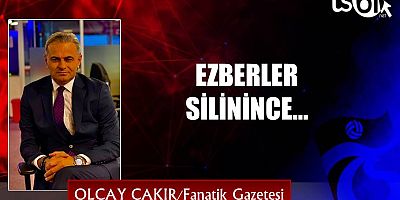 EZBERLER SİLİNİNCE…