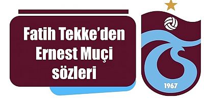 Fatih Tekke’den Muçi açıklaması