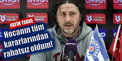 Fatih Tekke: Hocanın tüm kararlarından rahatsız oldum!