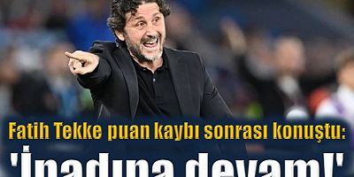 Fatih Tekke puan kaybı sonrası konuştu: 'İnadına devam!'