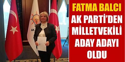 Fatma Balcı AK Parti’den aday adayı oldu
