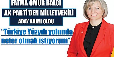 Fatma Ömür Balcı AK Parti'den aday adayı oldu
