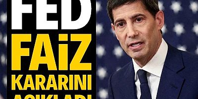 Fed, faiz kararını açıkladı