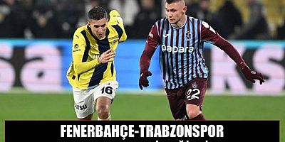 Fenerbahçe-Trabzonspor maçının saati değişti!