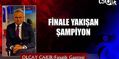 FİNALE YAKIŞAN ŞAMPİYON