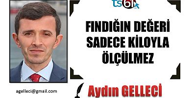 FINDIĞIN DEĞERİ SADECE KİLOYLA ÖLÇÜLMEZ
