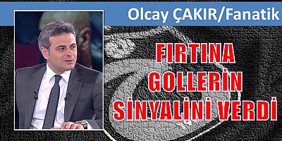 FIRTINA GOLLERİN SİNYALİNİ VERDİ