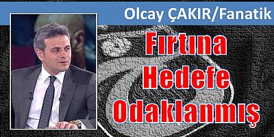 Fırtına Hedefe Odaklanmış