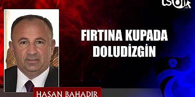 FIRTINA KUPADA DOLUDİZGİN