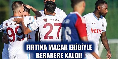 Fırtına Macar Ekibiyle Berabere Kaldı!