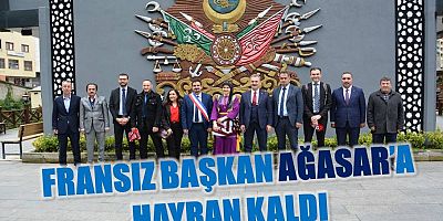 Fransız Başkan Ağasar’a Hayran Kaldı