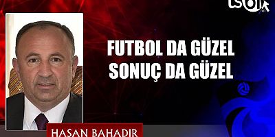 FUTBOL DA GÜZEL SONUÇ DA GÜZEL