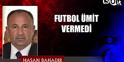Futbol Ümit Vermedi