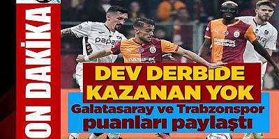 Galatasaray - Trabzonspor derbisinde kazanan yok
