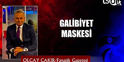 GALİBİYET MASKESİ
