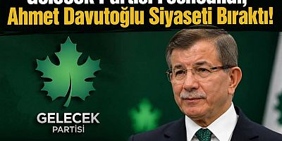 Gelecek Partisi fesih kararı aldı! Davutoğlu siyasetten çekildi