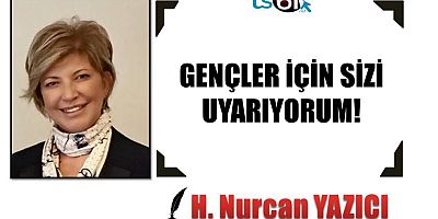 GENÇLER İÇİN SİZİ UYARIYORUM!