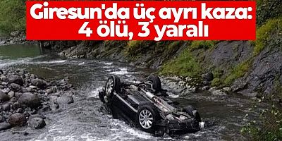 Giresun'da üç ayrı kaza: 4 ölü, 3 yaralı